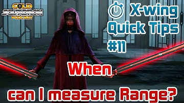 When Can I measure Range? - X-wing Quick Tips Ep. 11