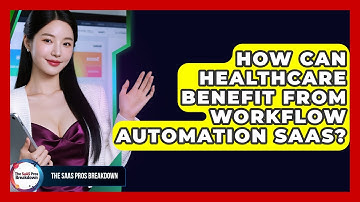 How Can Healthcare Benefit From Workflow Automation SaaS? - The SaaS Pros Breakdown
