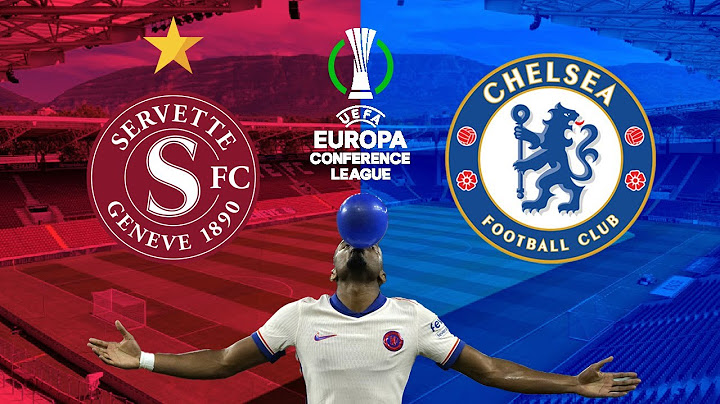 Servette vs Chelsea: European Conference League Qualification - 2nd Leg