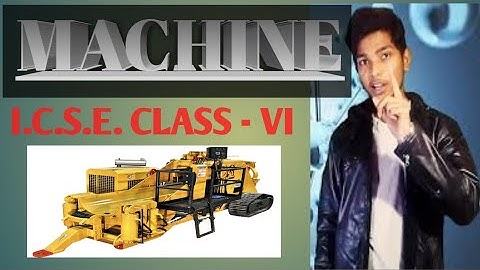 SIMPLE MACHINES (PHYSICS) I.C.S.E. CLASS - 6   PART - 1
