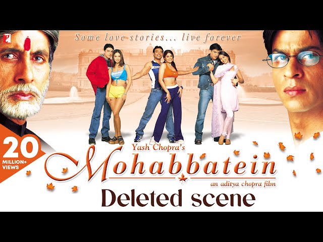 Deleted Scenes | Mohabbatein | Amitabh Bachchan, Shah Rukh Khan, Aishwarya Rai | Aditya Chopra class=