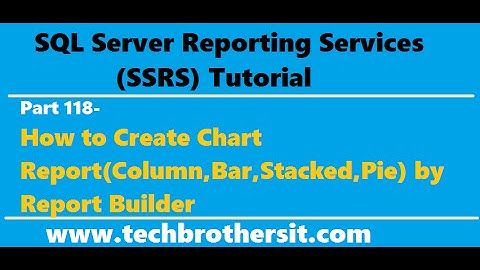 SSRS Tutorial Part 118-How to Create Chart Report(Column,Bar,Stacked,Pie) by Report Builder