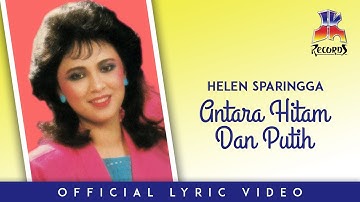 Helen Sparingga - Antara Hitam Dan Putih (Official Video Lyric)