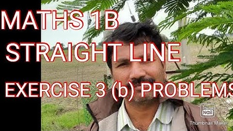 MATHS 1B STRAIGHT LINE  3(b) EXERCISE 1bit all @ 2nd bit  1 to 3 problems