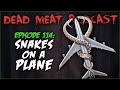 Snakes on a Plane (Dead Meat Podcast #114)