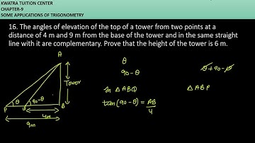16. The angles of elevation of the top of a tower from two points at a distance of 4 m and 9 m