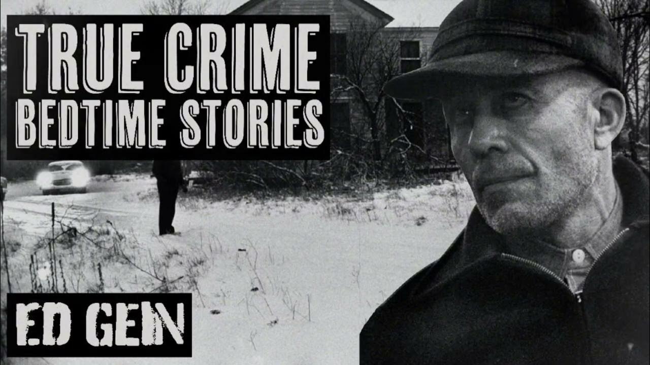 Ed Gein The Butcher Of Plainfield Trailer Ed Gein "the Butcher of Plainfield" - True Crime Bedtime Stories - YouTube