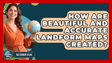 How Are Beautiful And Accurate Landform Maps Created? - The Student Atlas