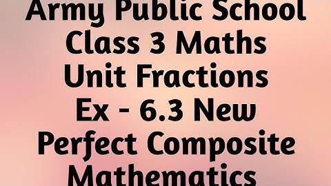 APS Class 3 Maths Unit Fractions Ex - 6.3 New Perfect Composite Mathematics | Fractions | CBSE Maths