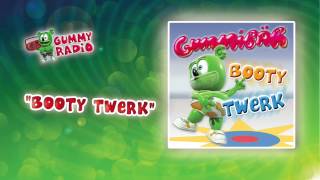 Booty Twerk [AUDIO TRACK] Gummibär The Gummy Bear