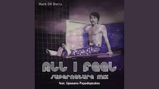 All I Feel (feat. Upasana Papadopoulos) (Supernature Mix)