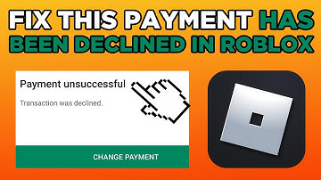How To Fix This Payment Has Been Declined in Roblox 2025