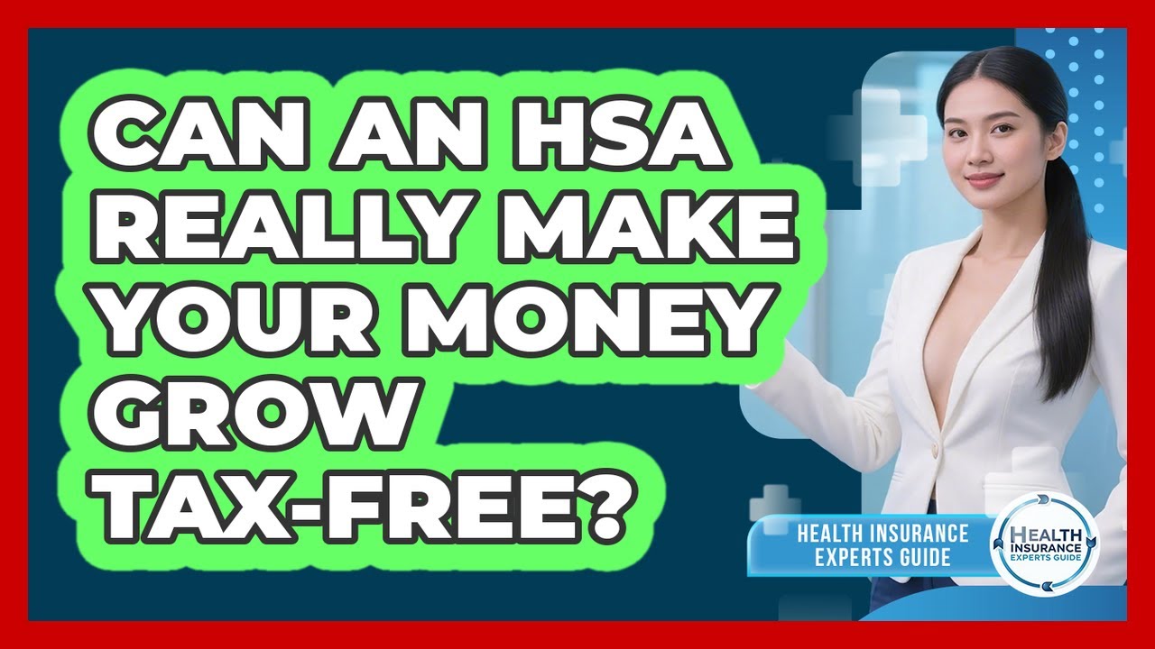 Can An HSA Really Make Your Money Grow Tax-free? - Health Insurance Experts Guide