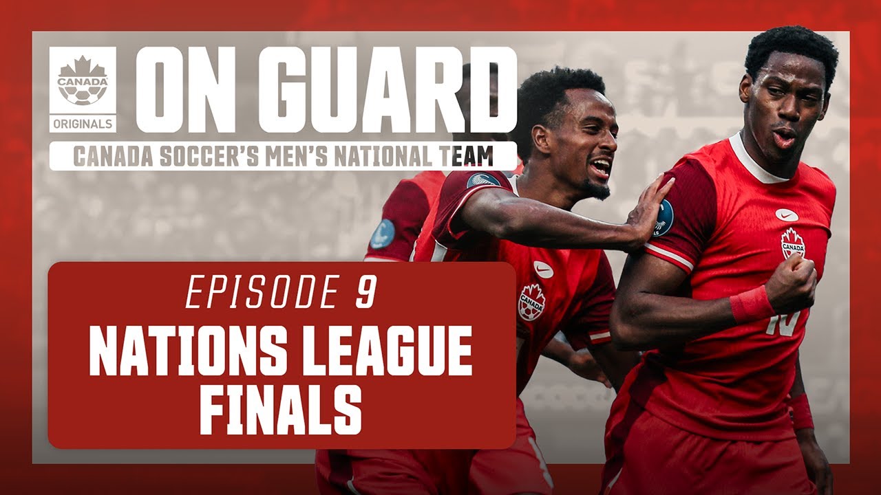 Nations League Finals | On Guard: CANMNT | EP9