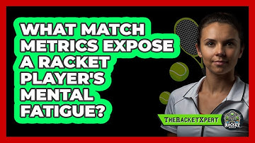 What Match Metrics Expose A Racket Player