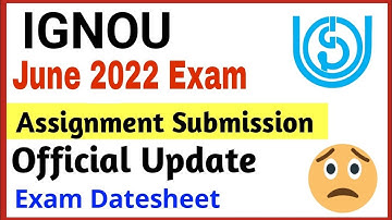 IGNOU June 2022 Exam Update | ignou July 2021 Exam Assignments Submission Last Date Update