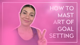 How to Master the Art of Goal Setting | Allison Vaeth