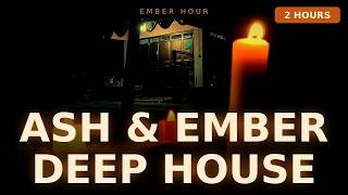Ash & Ember 🔥 Melodic Deep House | 2 Hour Chillout Lounge Mix
