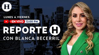 Reporte H con Blanca Becerril | Habrá Ley Seca en CDMX por elecciones