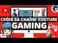 Crer une chane youtube gaming