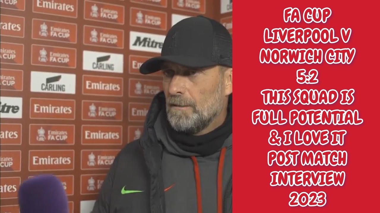 JURGEN KLOPP "POST MATCH INTERVIEW" FA CUP LIVERPOOL V NORWICH CITY 5:2 ...