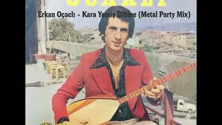 Erkan Ocaklı - Kara Yemiş Dibine (Metal Party Mix)