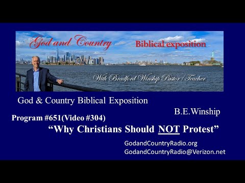 651 (Video 304) Why Christians Should NOT Protest