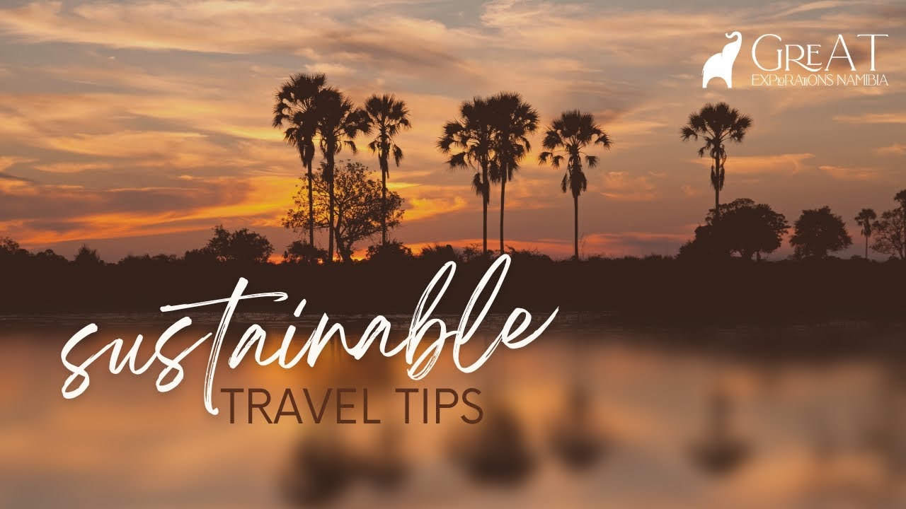 5 Sustainable Travel Tips for Exploring Namibia