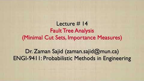Lecture 14 - Fault Tree Analysis (Minimal Cut Sets, Importance Measures)