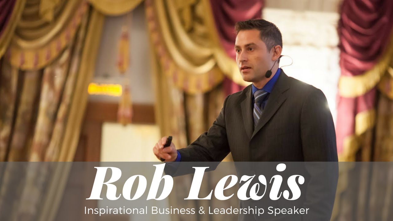 Rob Lewis Leadership Keynote Speaker Rob Lewis - 2020 Organizational Culture and ...