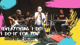 (Everything I Do) I Do It For You COVER BY THE CALLOUT
