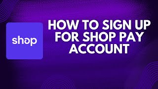 How to Sign Up for Shop Pay Account 2024 Create Shop Pay Account