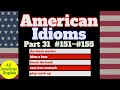 AMERICAN IDIOMS | LESSON PART 31 | #151 - #155 |  All American English