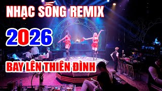LK Nhạc Sống Remix 2026, ĐẲNG CẤP NHẠC TEST LOA 2026 - NHẠC TRẺ REMIX HAY NHẤT MỌI THỜI ĐẠI