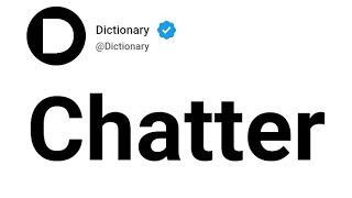 Chatter Meaning In English