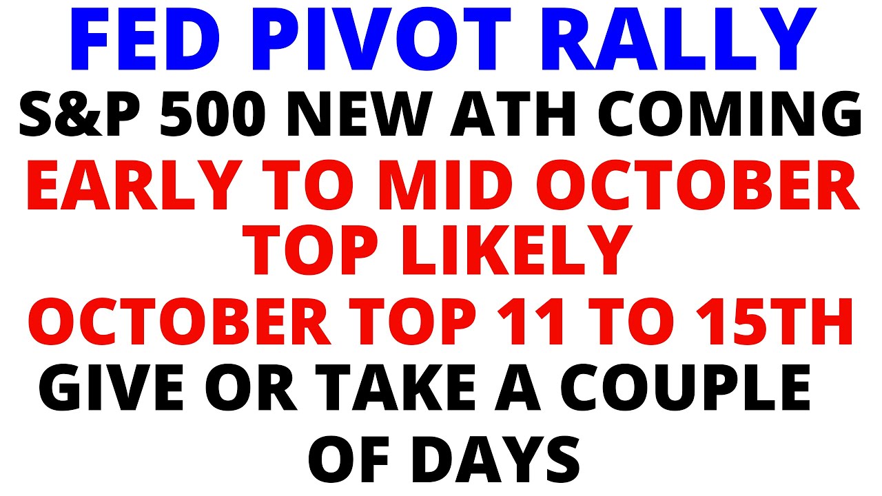 Fed Pivot Rally - S&P 500 New ATHs to be Followed by an Early to Mid October Top & Bear Market CRASH