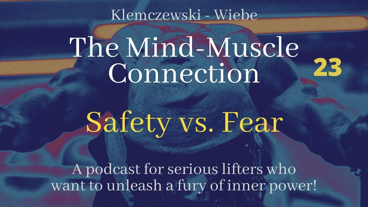 THE MIND-MUSCLE CONNECTION - Ep 23: Safety vs. Fear