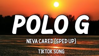 polo g - neva cared (sped up) lyrics (tiktok song)