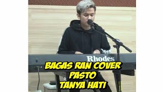 Bagas Ran Cover | Pasto - Tanya Hati