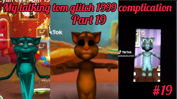 My talking tom glitch 1999 complication part 19