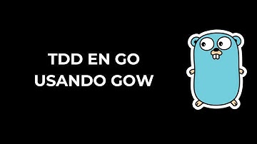 TDD (Test Driven Development) en Go usando Gow
