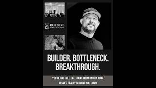 Builder. Bottleneck. Breakthrough