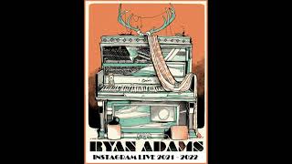 Ryan Adams - Miss Sunflower Instagram Live 2021 - 2022