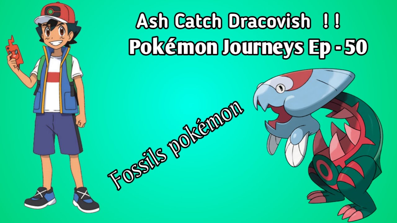 Pokémon Journeys Episode50 Leaks and updates Ash Catch Dracovish