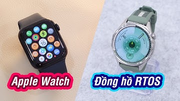 Apple Watch vs các đồng hồ RTOS (Huawei, Xiaomi, Amazfit...)