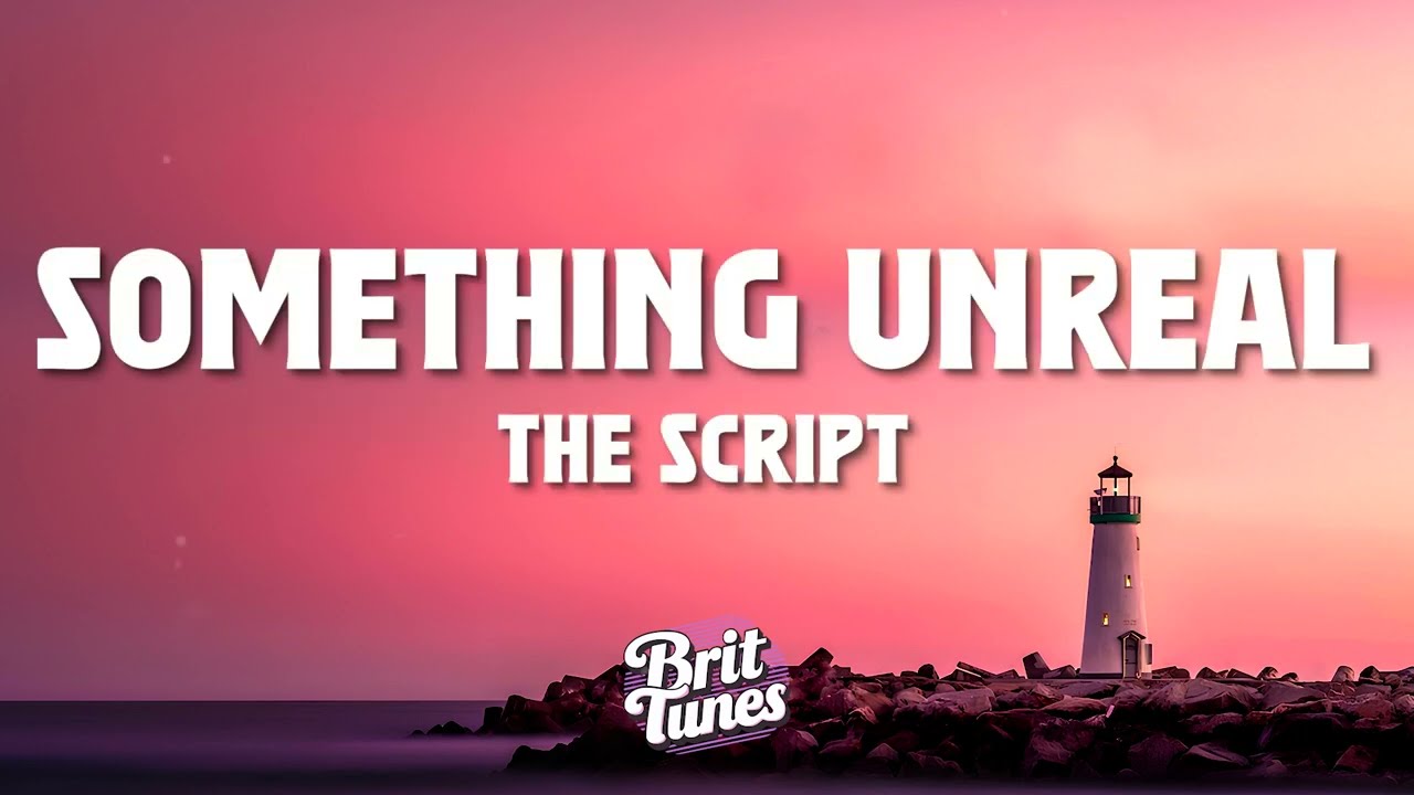 The Script - Something Unreal (Lyrics)
