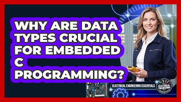 Why Are Data Types Crucial For Embedded C Programming?