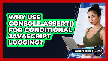 Why Use Console.assert() For Conditional JavaScript Logging? - JavaScript Toolkit