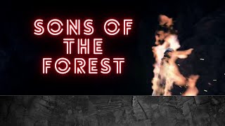 Sons of the Forest Folge 32 Die Fackel mein Freund und Helfer