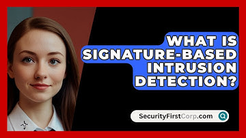 What Is Signature-Based Intrusion Detection? - SecurityFirstCorp.com